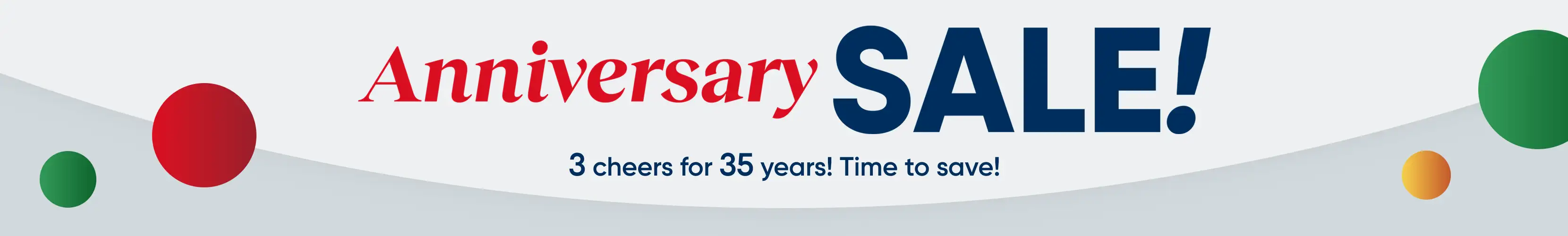 Anniversary SALE! 3 cheers for 35 years! Time to save!
