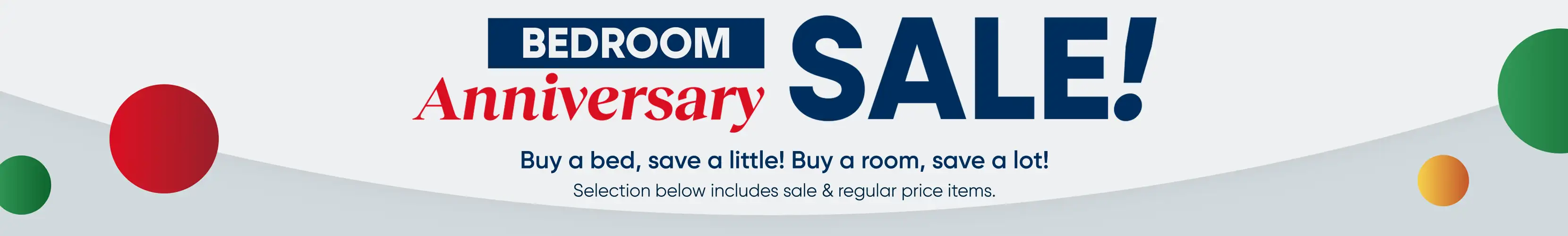 Bedroom Anniversary SALE! Buy a bed, save a little! Buy a room, save a lot!