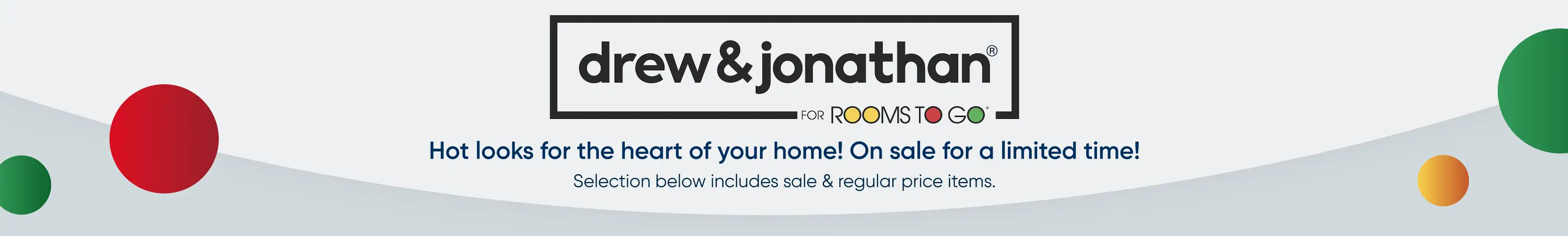 drew & jonathan for ROOMS TO GO. Hot looks for the heart of your home! On sale for a limited time!
