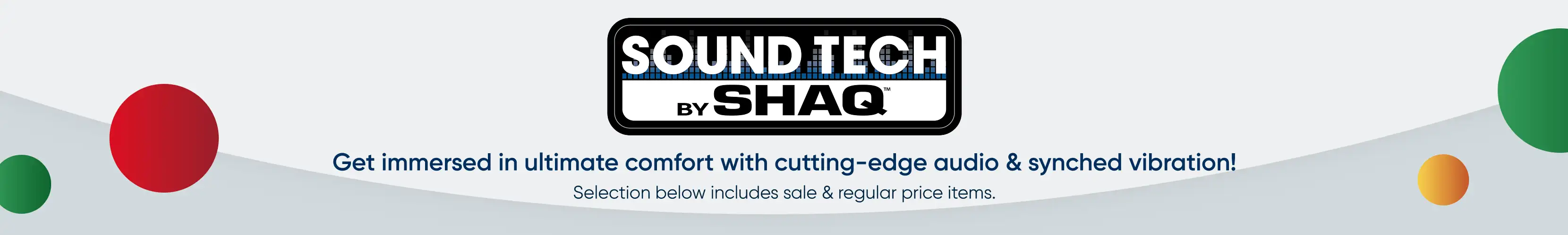 SOUND TECH BY SHAQ. Get immersed in ultimate comfort with cutting-edge audio & synched vibration!
