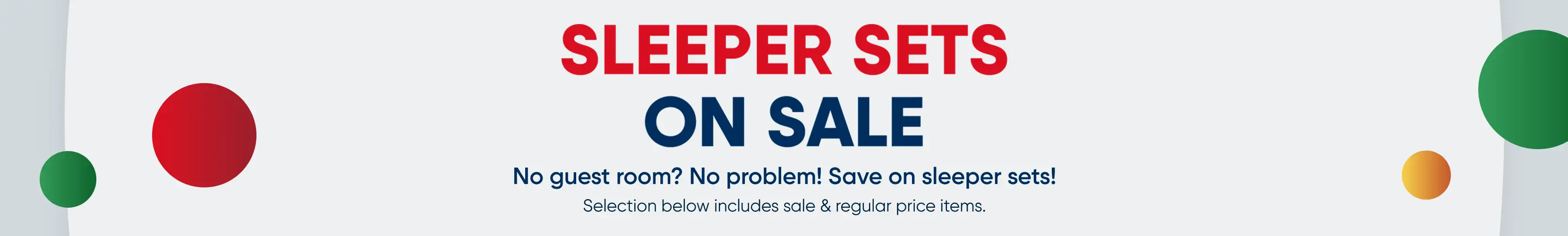 SLEEPER SETS ON SALE. No guest room? No problem! Save on sleeper sets!
