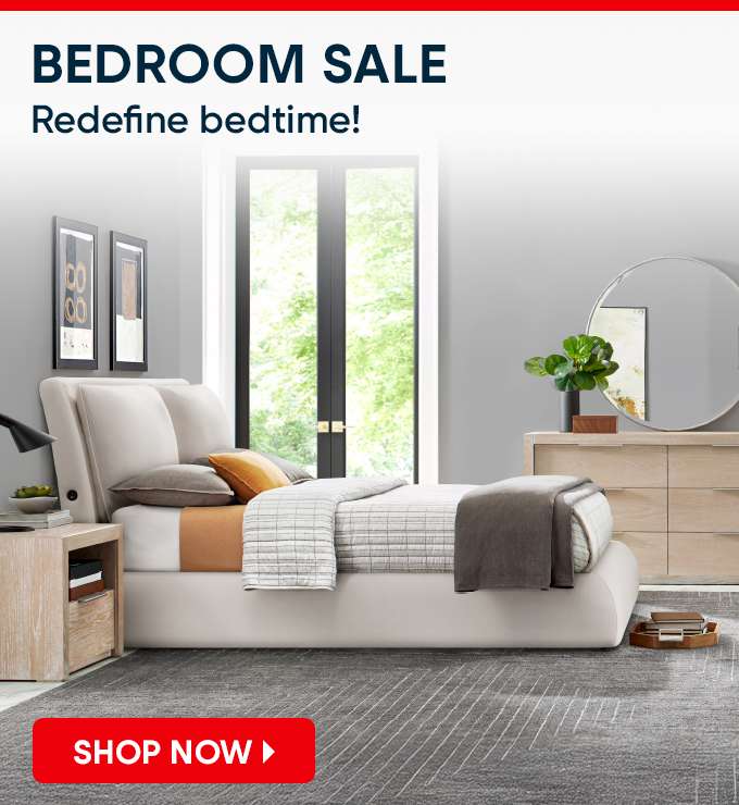 BEDROOM SALE. Redefine bedtime! SHOP NOW
