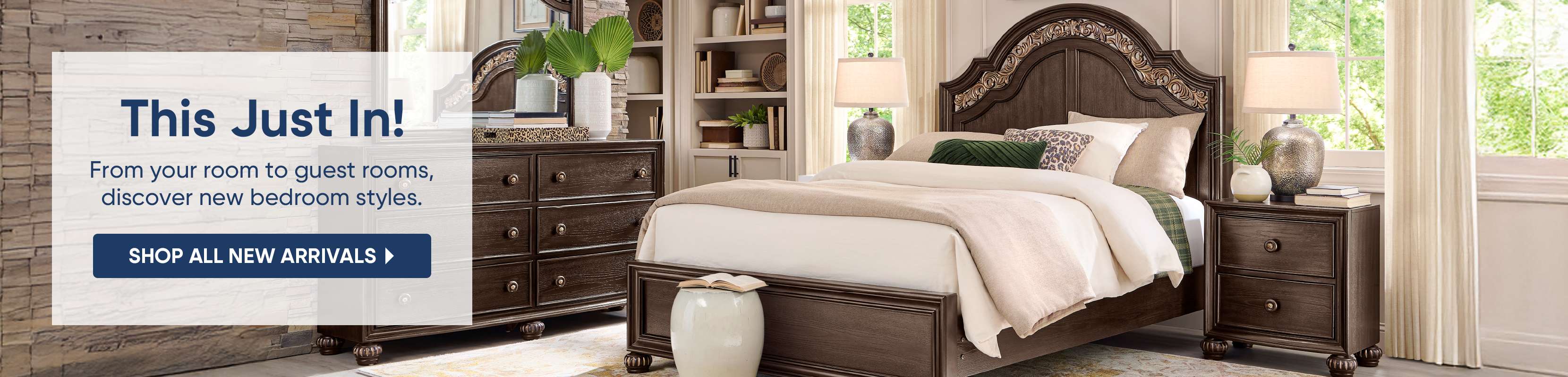 This Just In! From your room to guest rooms, discover new bedroom styles. Shop all new arrivals.
