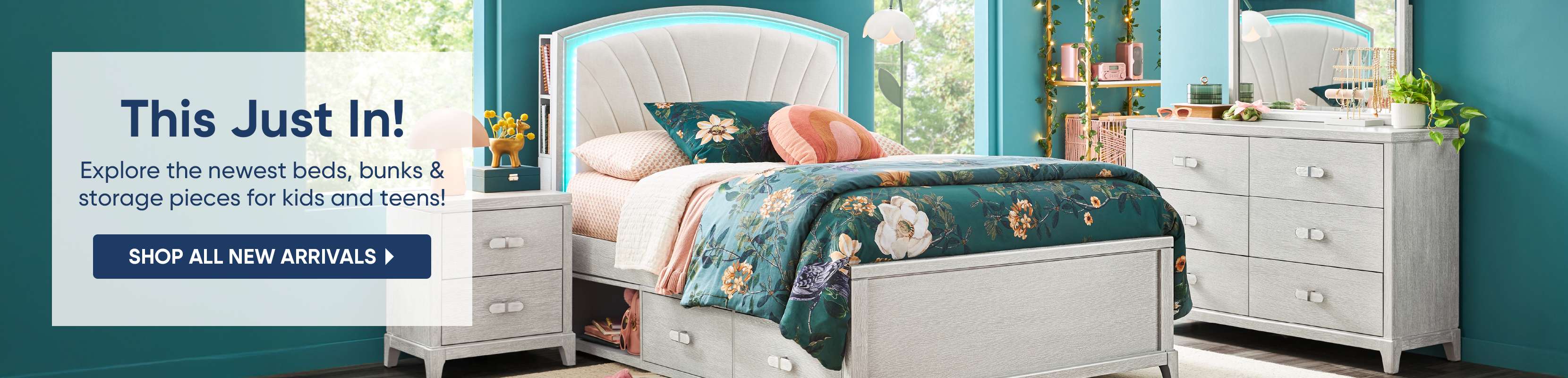 This Just In! Explore the newest beds, bunks & storage pieces for kids and teens!
