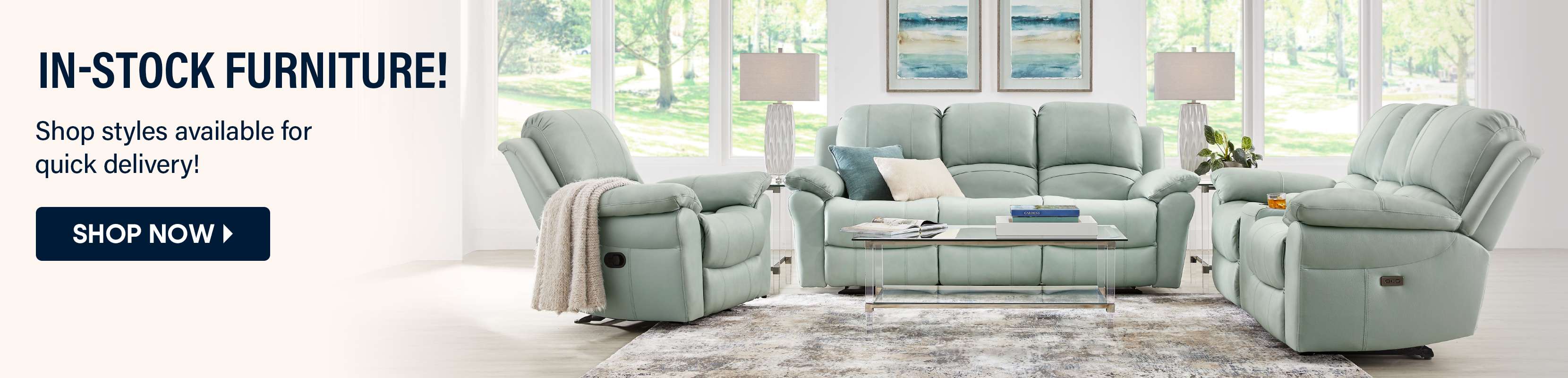 IN-STOCK FURNITURE! Shop styles available for quick delivery!
