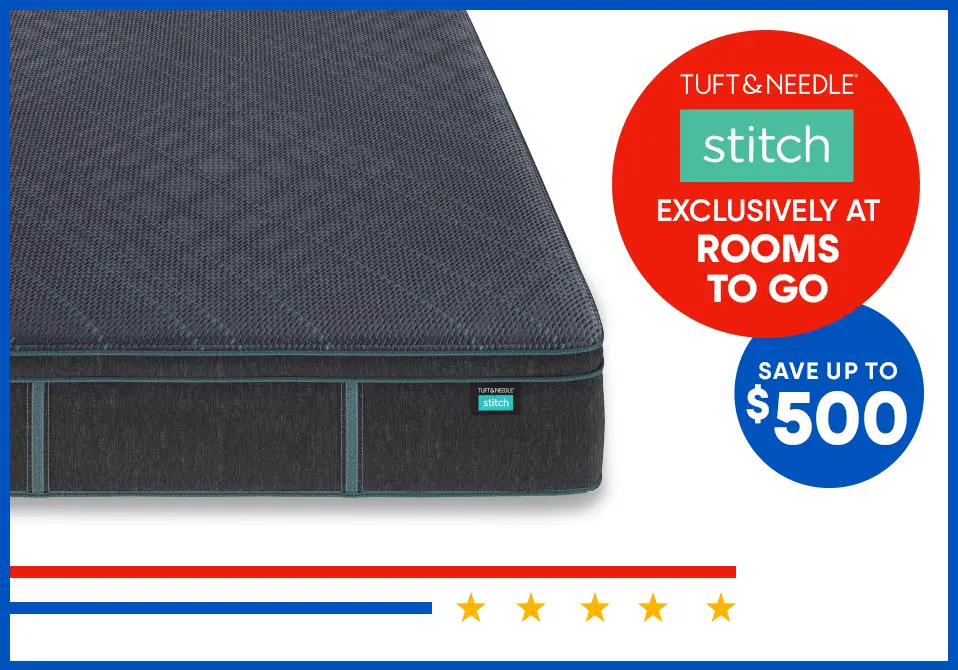 Tuft & Needle Stitch mattress, exclusively at Rooms To Go, save up to $500.
