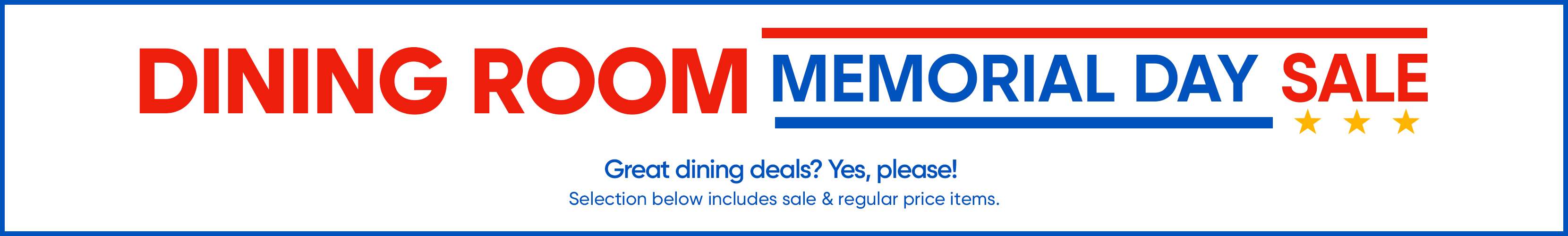 DINING ROOM MEMORIAL DAY SALE. Great dining deals? Yes, please! Selection below includes sale & regular price items.

