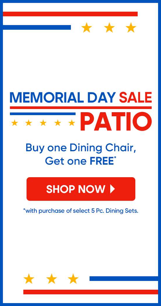 Memorial Day Patio Sale: Buy one Dining Chair, Get one FREE. Shop Now.
