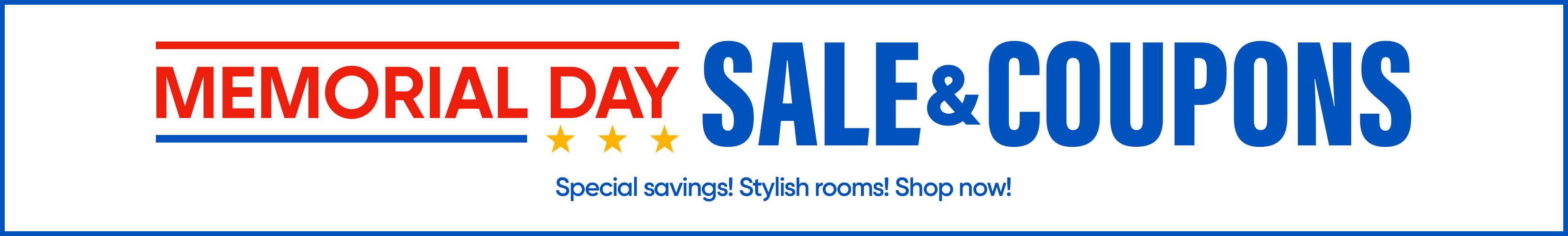 MEMORIAL DAY SALE & COUPONS. Special savings! Stylish rooms! Shop now!