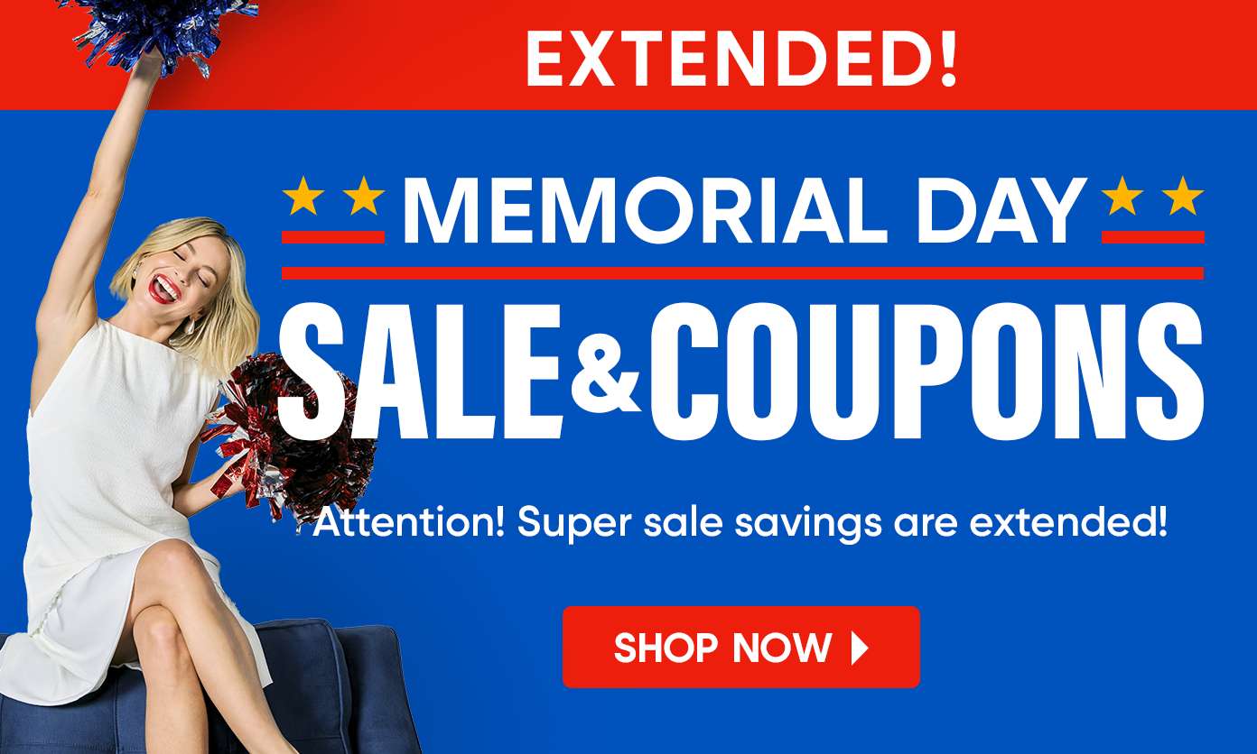 EXTENDED! MEMORIAL DAY SALE & COUPONS. Shop Now.
