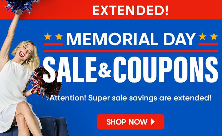 EXTENDED! MEMORIAL DAY SALE & COUPONS. Shop Now.
