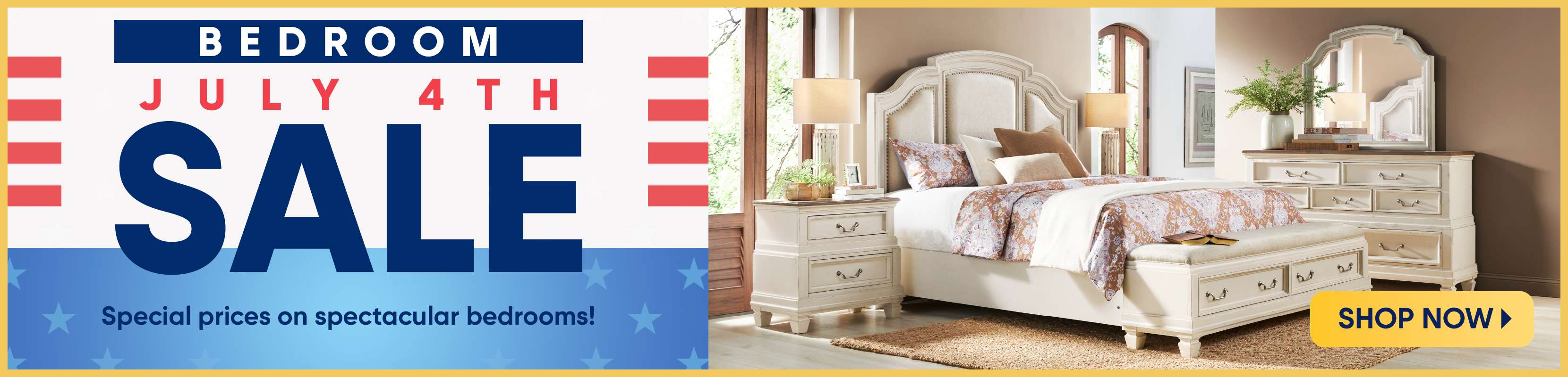 BEDROOM JULY 4TH SALE. Special prices on spectacular bedrooms!
