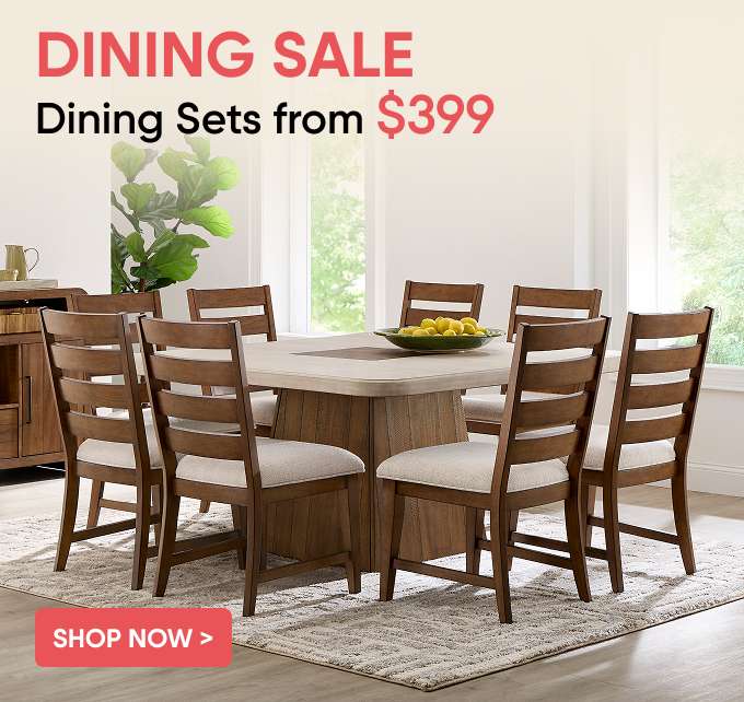 DINING SALE Dining Sets from $399. A dining set with a table and chairs.
