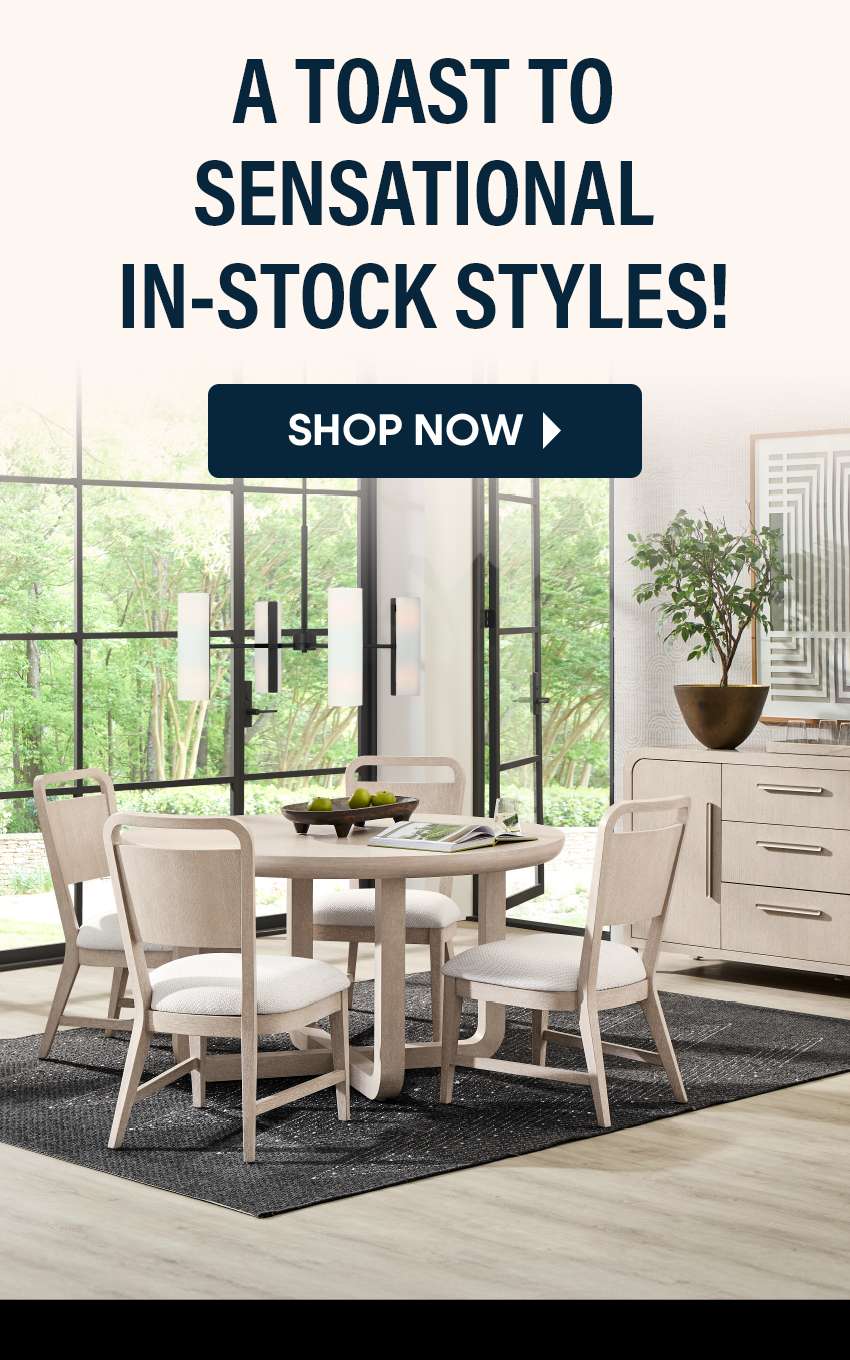A toast to sensational in-stock styles! Shop now. Dining room furniture set.
