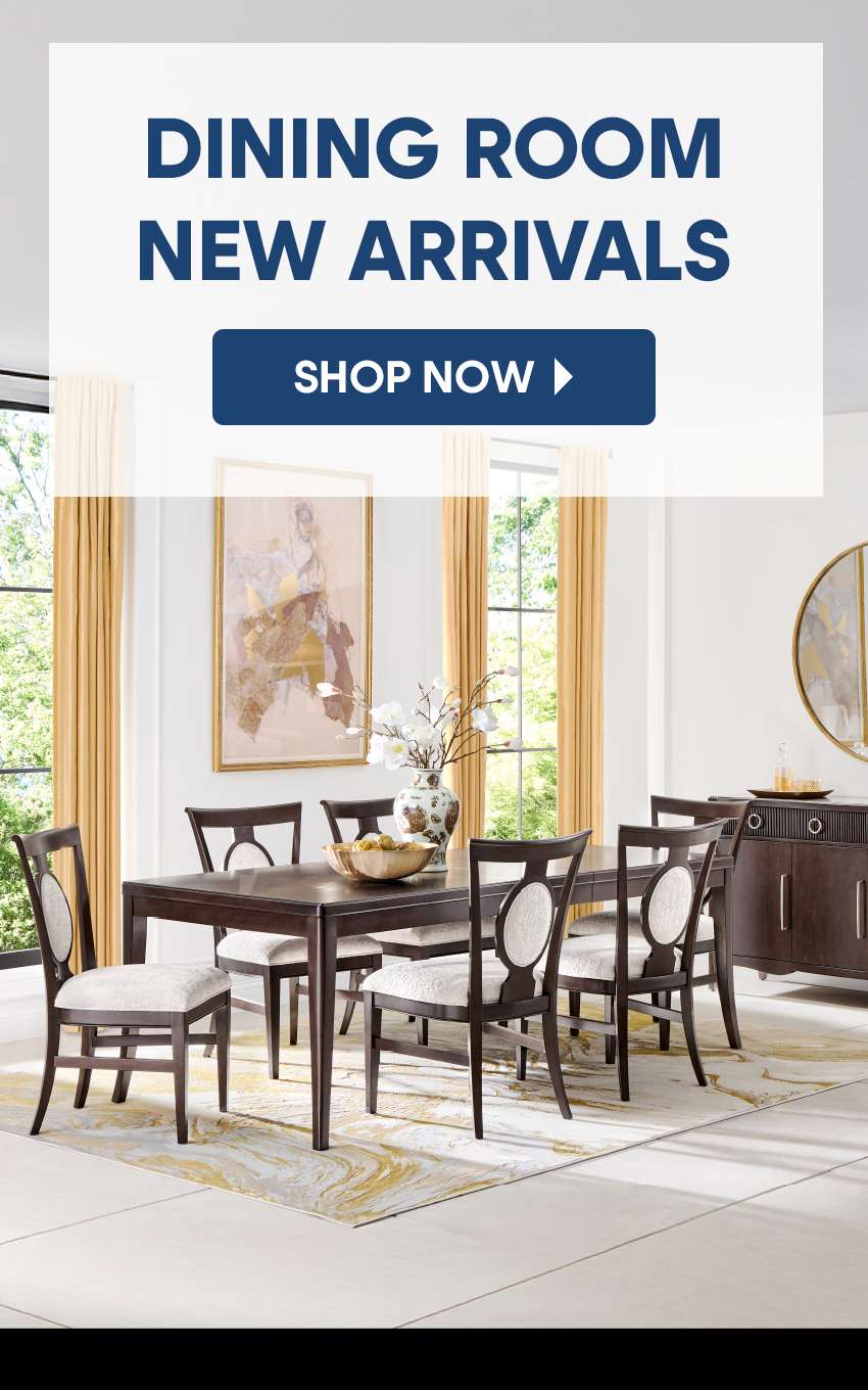DINING ROOM NEW ARRIVALS. Shop Now. A dining room set with a table, chairs, and a sideboard.
