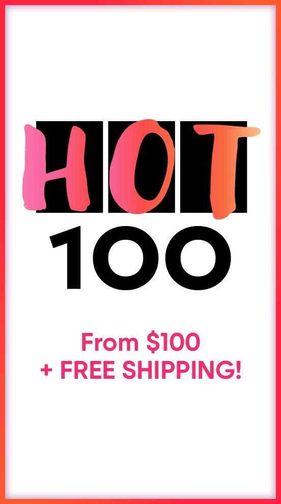 HOT 100 From $100 + FREE SHIPPING!
