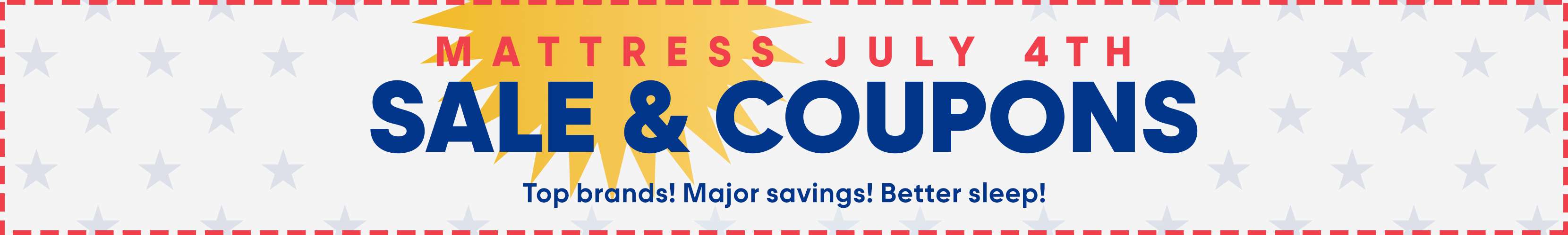 MATTRESS JULY 4TH SALE & COUPONS. Top brands! Major savings! Better sleep!
