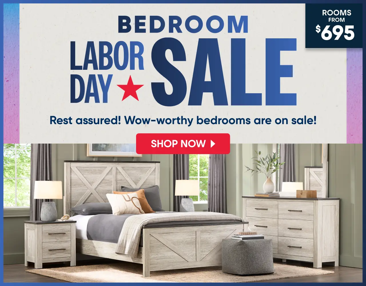 BEDROOM LABOR DAY SALE: Rooms from $695. A rustic-style bedroom set with a light wood bed frame, nightstand, and dresser.