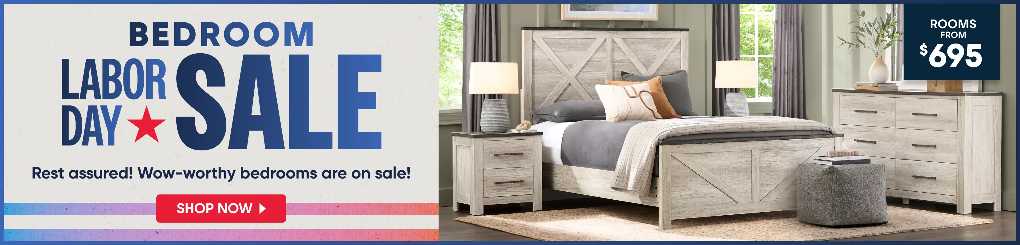 BEDROOM LABOR DAY SALE: Rooms from $695. A rustic-style bedroom set with a light wood bed frame, nightstand, and dresser.