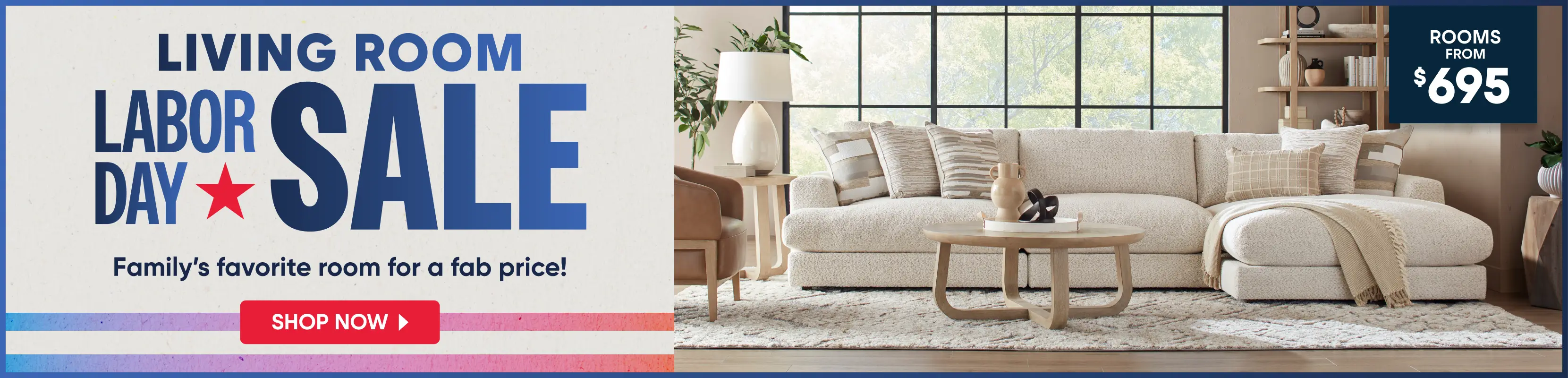 Living Room Labor Day Sale: Rooms from $695. A bright, modern living room featuring a cream sectional sofa and coffee table.