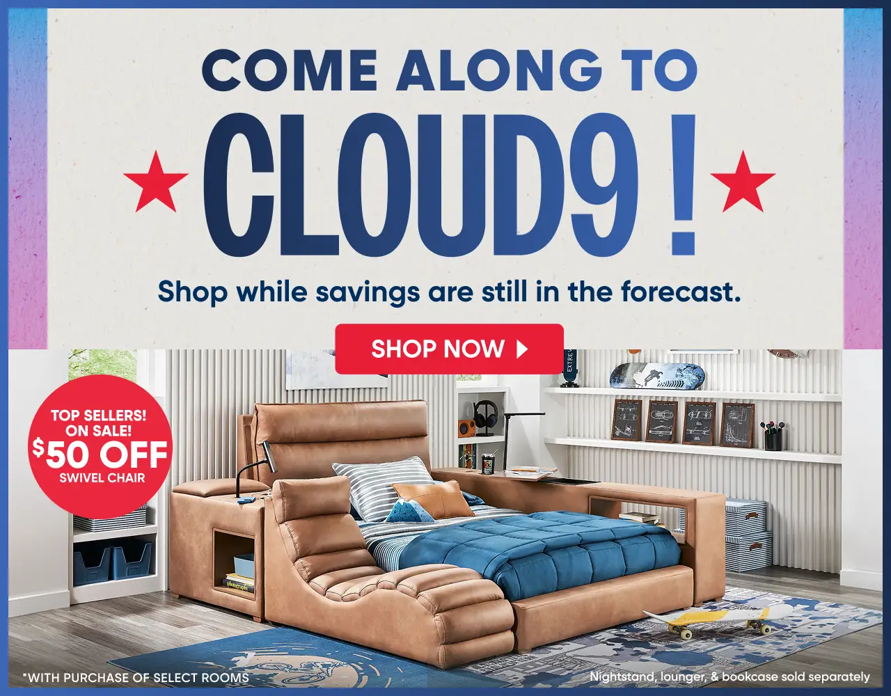 COME ALONG TO CLOUD9! TOP SELLERS! ON SALE! $50 OFF SWIVEL CHAIR. A modern tan upholstered bed with built-in storage.