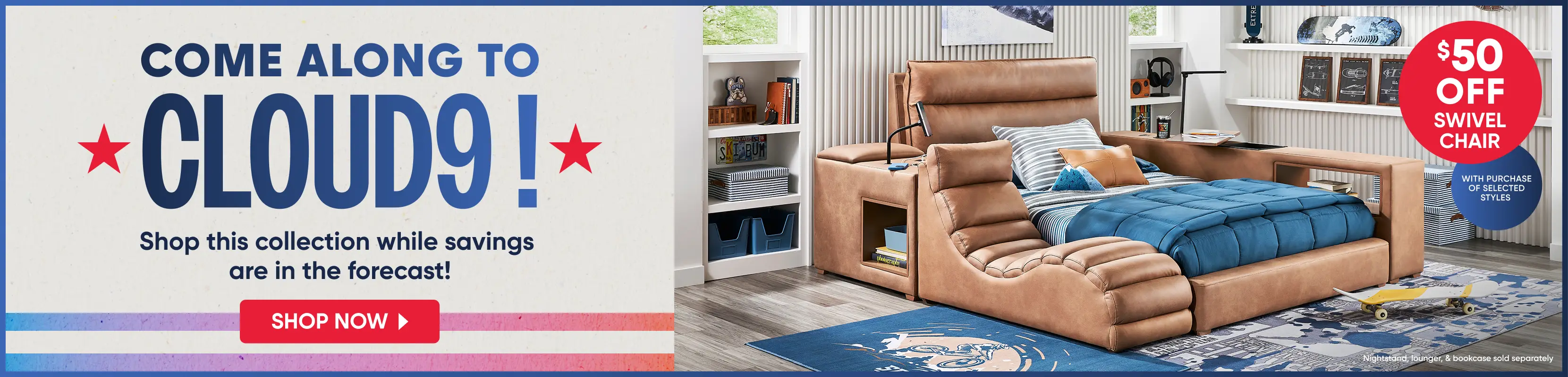Come along to Cloud9! $50 off swivel chair with purchase of selected styles. Shop now. A modern tan upholstered bed frame.