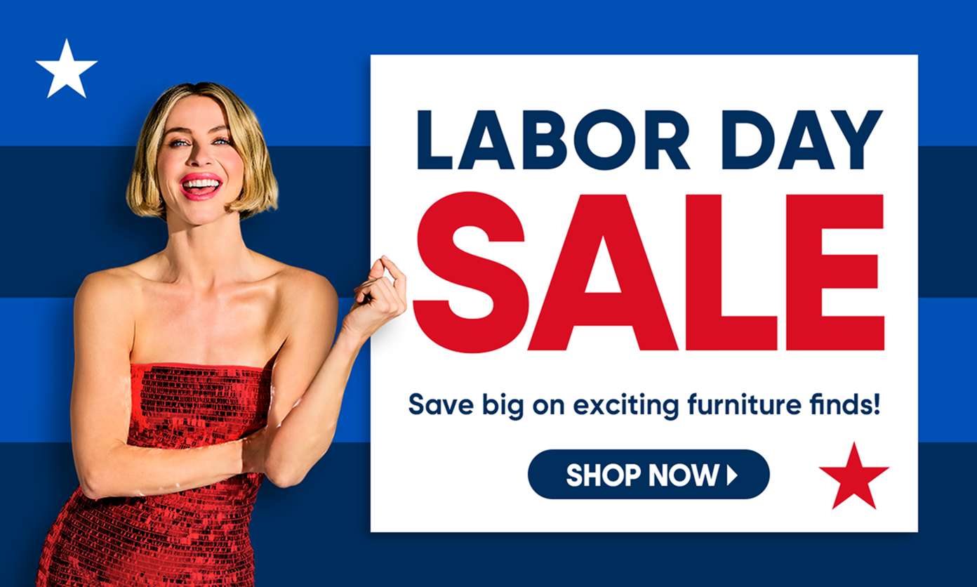 Labor Day Sale. Save big on exciting furniture finds! Shop Now.
