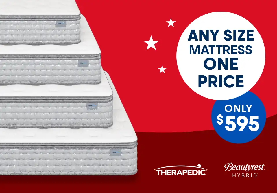 Any size mattress, one price, only $595. Therapedic and Beautyrest Hybrid.
