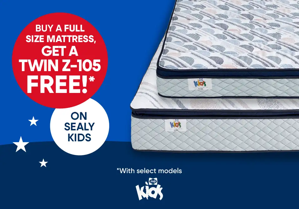 Buy a full size mattress, get a twin Z-105 free on Sealy Kids.
