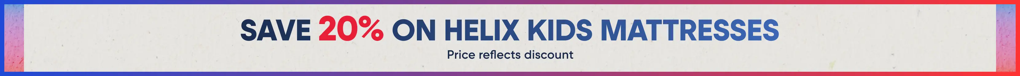 SAVE 20% ON HELIX KIDS MATTRESSES. Price reflects discount.