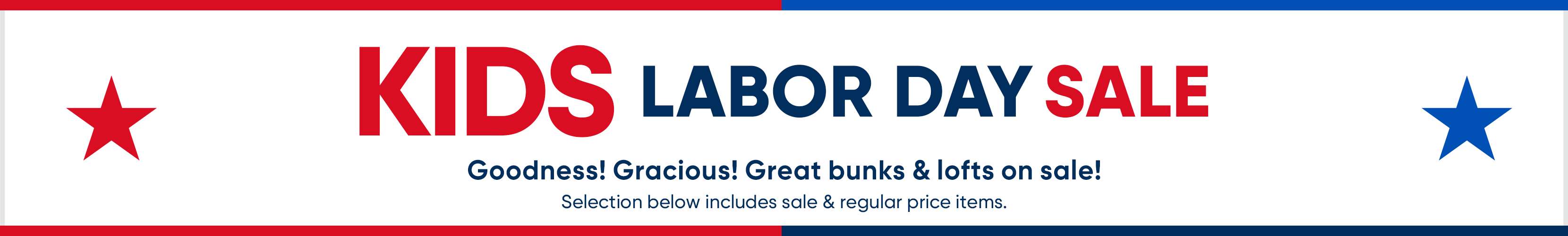 KIDS LABOR DAY SALE. Goodness! Gracious! Great bunks & lofts on sale!