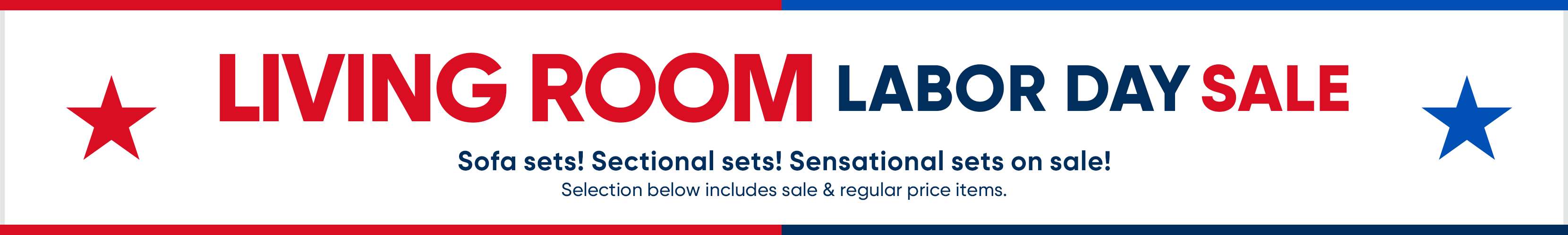 LIVING ROOM LABOR DAY SALE. Sofa sets, sectional sets, and sensational sets on sale!
