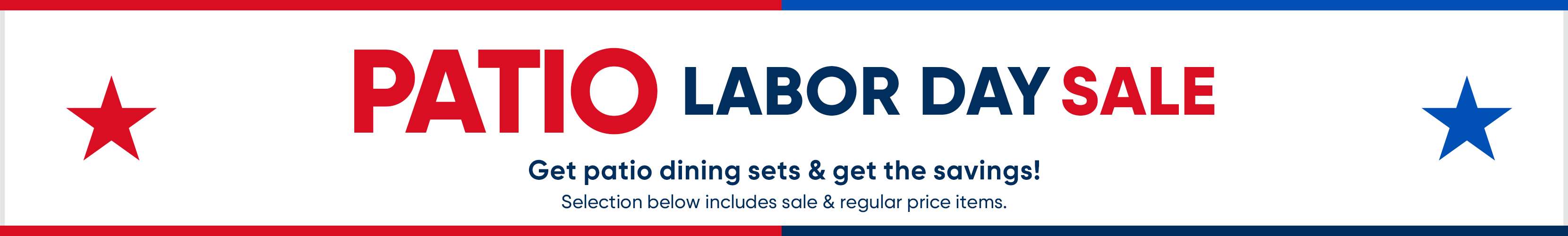 PATIO LABOR DAY SALE. Get patio dining sets & get the savings!

