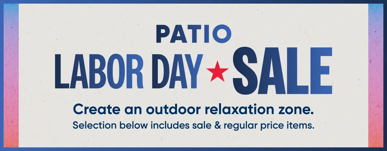 Patio Labor Day Sale: Create an outdoor relaxation zone. Selection below includes sale & regular price items.