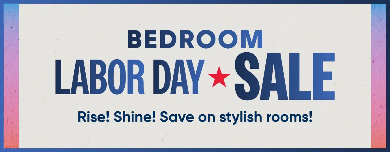 BEDROOM LABOR DAY SALE: Rise! Shine! Save on stylish rooms! A promotional banner with a light background and colorful edges.
