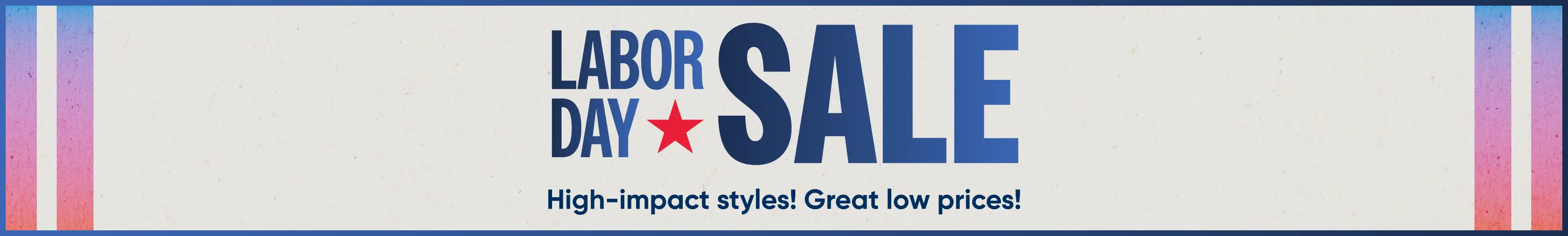 Labor Day Sale: High-impact styles! Great low prices! A promotional banner with a red star on a light textured background.