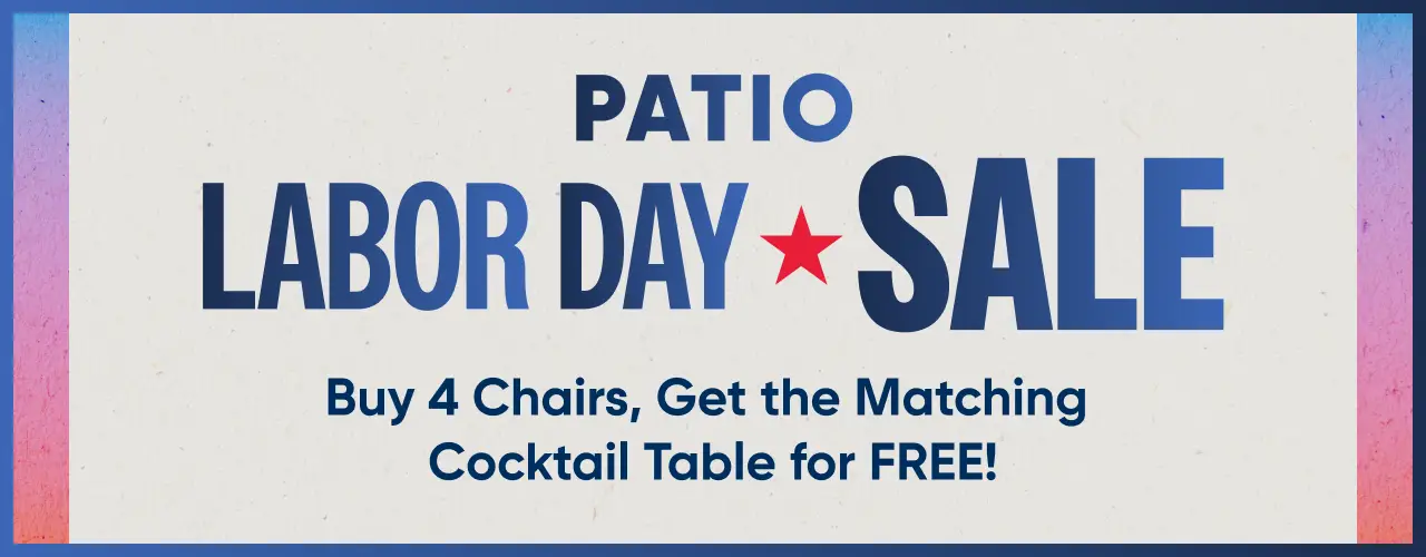 Patio Labor Day Sale: Buy 4 Chairs, Get the Matching Cocktail Table for FREE!