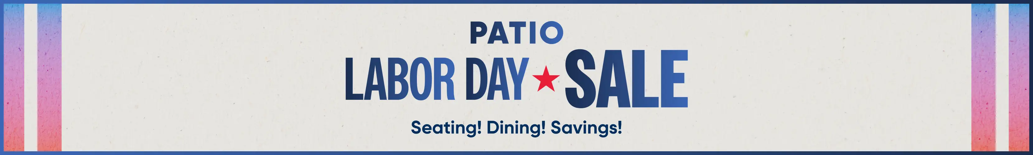 Patio Labor Day Sale: Seating! Dining! Savings! A banner with blue text and a red star on a light textured background.