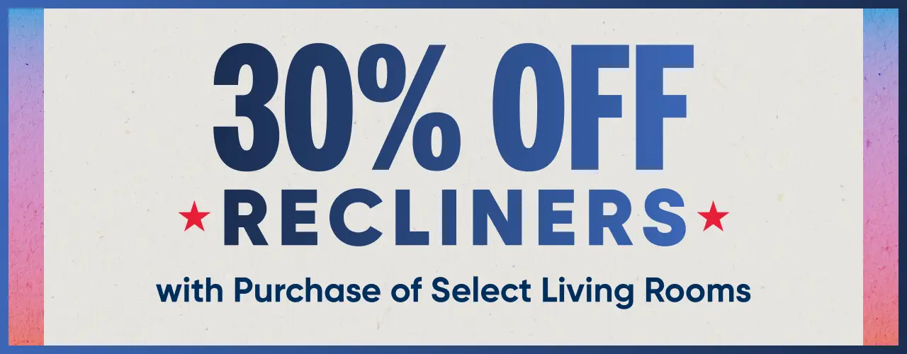 30% OFF RECLINERS with Purchase of Select Living Rooms. Promotional banner with red stars on a textured background.
