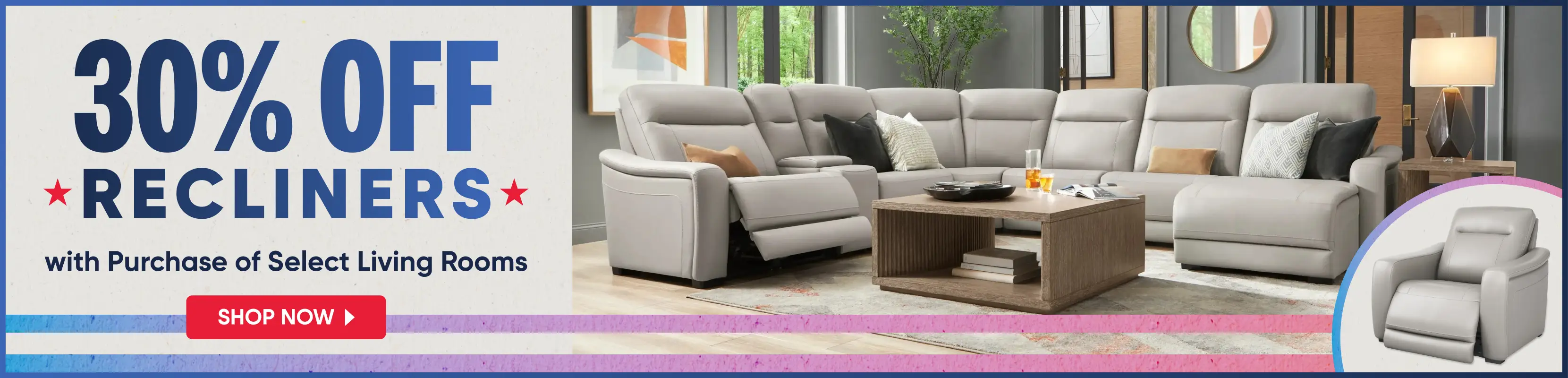 30% OFF RECLINERS with Purchase of Select Living Rooms. A light gray sectional sofa and matching recliner.