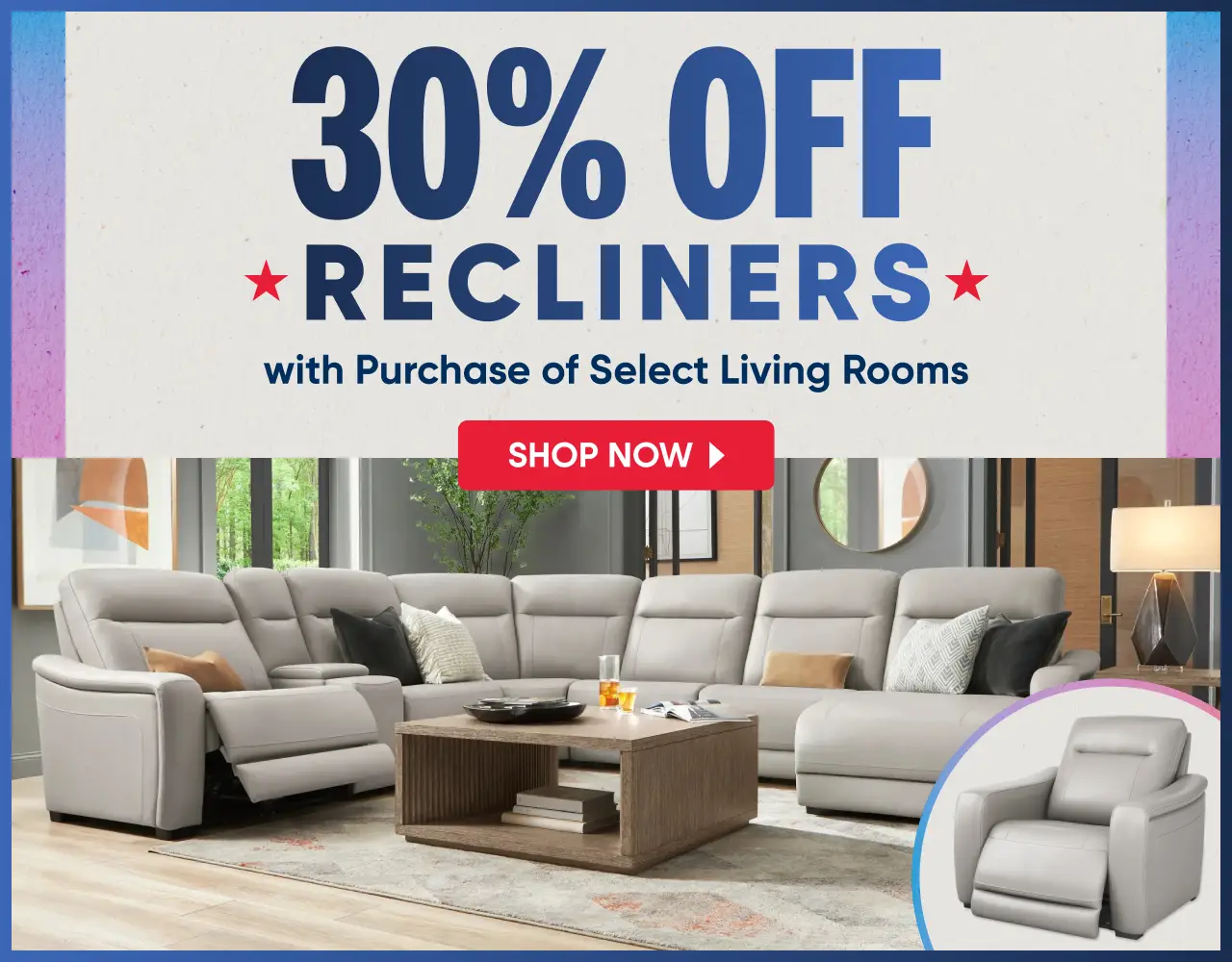 30% OFF RECLINERS with Purchase of Select Living Rooms. A light gray sectional sofa and matching recliner.