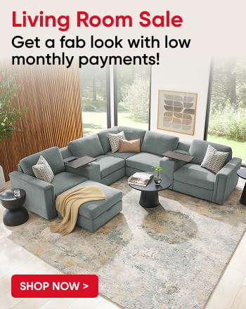 Living Room Sale. Get a fab look with low monthly payments!
