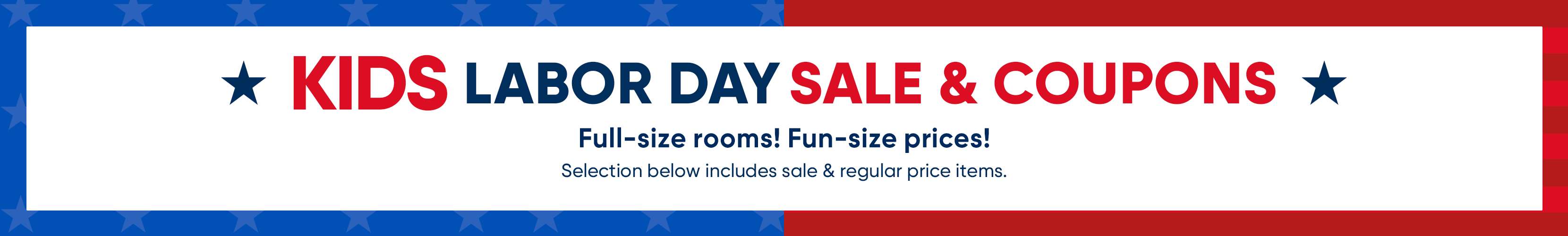 KIDS LABOR DAY SALE & COUPONS. Full-size rooms! Fun-size prices!