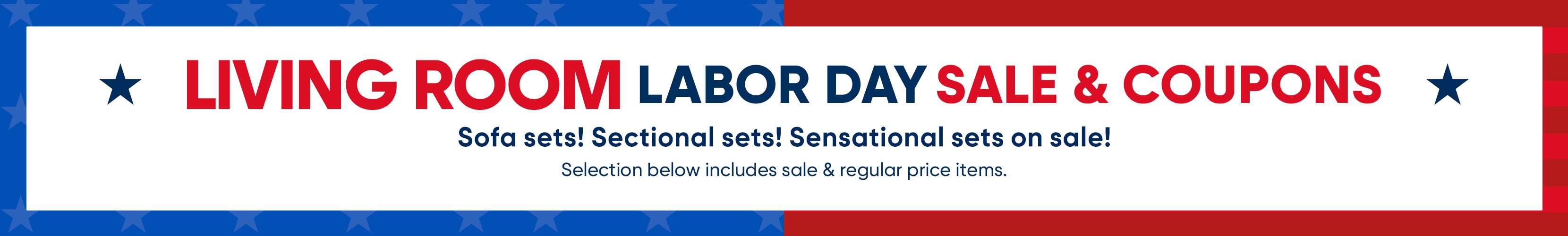 LIVING ROOM LABOR DAY SALE & COUPONS. Sofa sets, sectional sets, and sensational sets on sale.