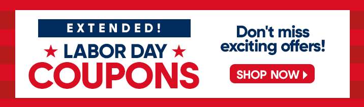 EXTENDED! LABOR DAY COUPONS. Don't miss exciting offers! Shop Now.
