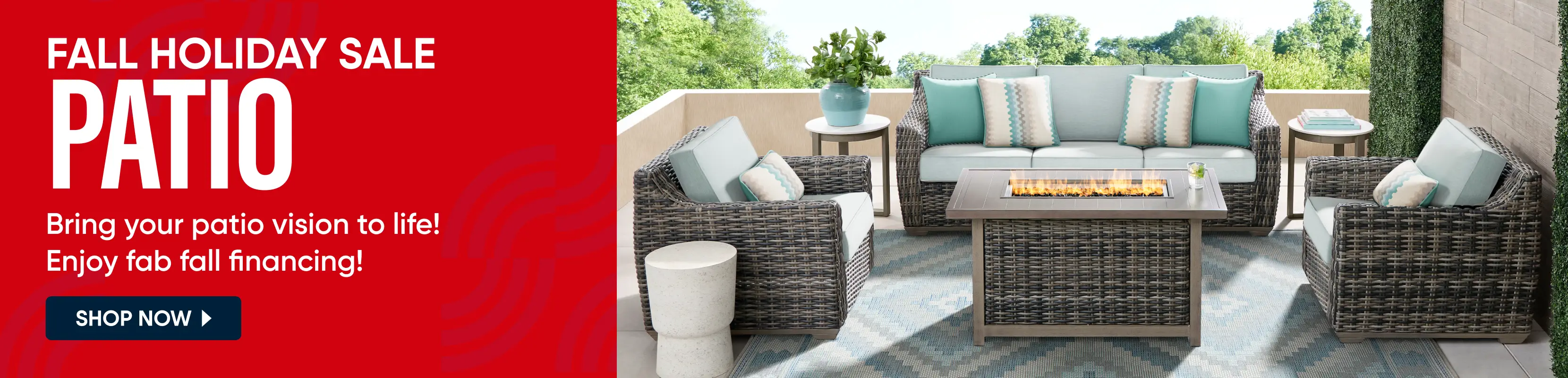 FALL HOLIDAY SALE PATIO. Bring your patio vision to life! Enjoy fab fall financing! Shop now. Outdoor wicker furniture set.