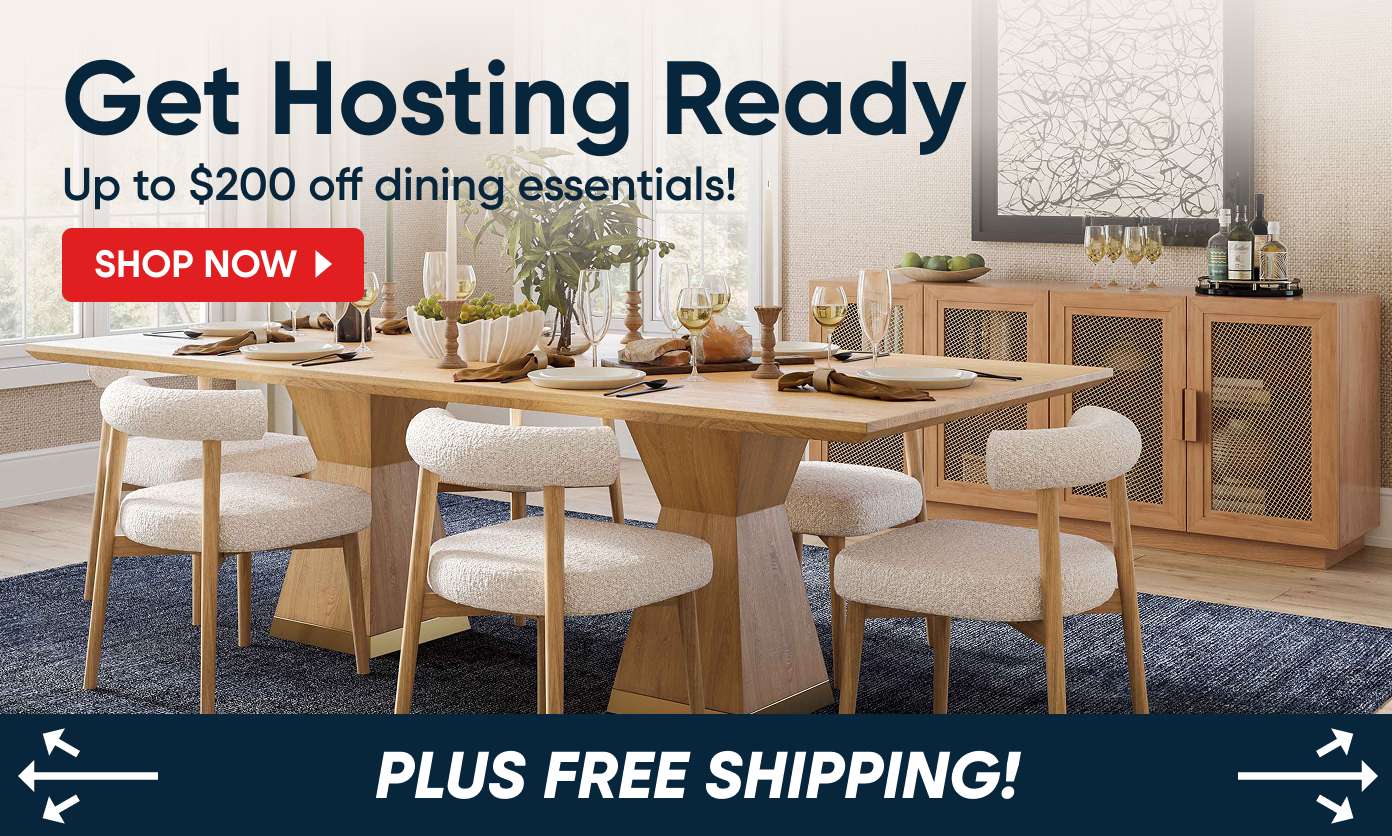 Get Hosting Ready. Up to $200 off dining essentials! Plus free shipping!
