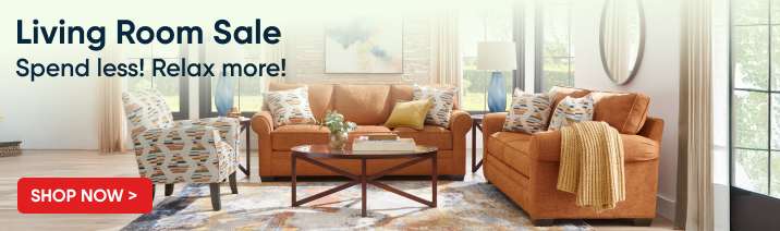 Living Room Sale. Spend less! Relax more! Shop Now >

