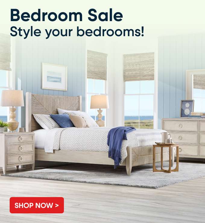 Bedroom Sale. Style your bedrooms! Shop Now >
