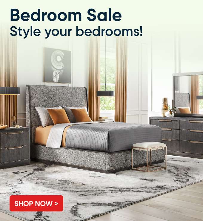 Bedroom Sale. Style your bedrooms! Shop Now >

